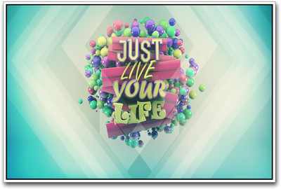 

Just Live your life inspirational Paper Print(12 inch X 18 inch)