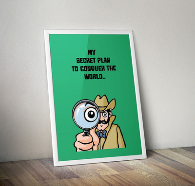 

MY SECRETY PLAN TO CONQUER POSTER Paper Print(18 inch X 12 inch)