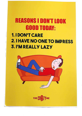 

REASONS I DON'T LOOK GOOD POSTER Paper Print(18 inch X 12 inch)