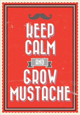 

Posterhouzz Keep Calm and grow Moustache Poster Fine Art Print(18 inch X 12 inch, Rolled)