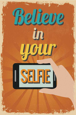 

Believe In Your Selfie. Paper Print(18 inch X 12 inch, Rolled)