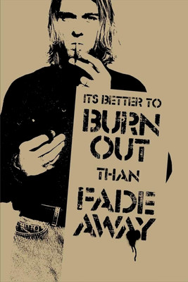 

Oshi - Its Better To Burn Out Then Fade Away Paper Print(18 inch X 12 inch, Streched)