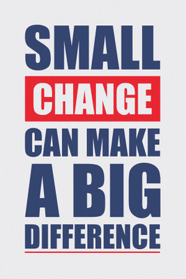 

Small change can make a big diff Paper Print(18 inch X 12 inch, Rolled)