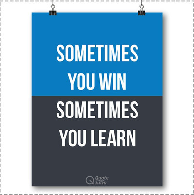 

Sometimes You Win Sometimes You Learn A3 Sized Poster by QuoteSutra Paper Print(18 inch X 12 inch, Rolled)