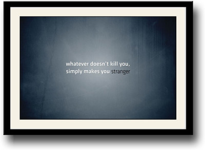 

Whatever doesn't kill you quote Fine Art Print(10 inch X 14 inch, Framed)