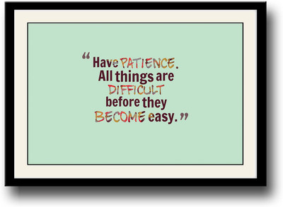

Patience motivational quote Fine Art Print(10 inch X 14 inch, Framed)