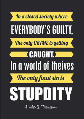 

Stupidity - Hunter Thompson Paper Print(18 inch X 12 inch, Rolled)