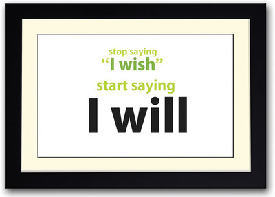 

Start Saying I Will Inspirational Quote Fine Art Print(14 inch X 20 inch, Framed)