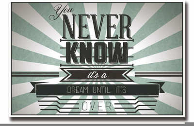 

Posterhouzz You never know it is a dream Fine Art Print(12 inch X 18 inch, Rolled)