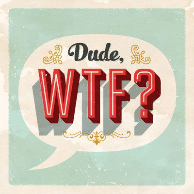 23% OFF on Dude WTF Paper Print(12 inch X 12 inch, Rolled) 23% OFF on Dude WTF Paper Print(12 inch X 12 inch, Rolled)