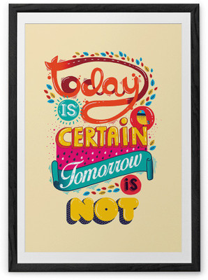 

Today is Certain Fine Art Print(20 inch X 30 inch, Framed)