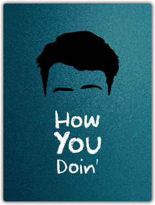 

How You Doin Paper Print(16 inch X 12 inch, Hardboard Mounted)