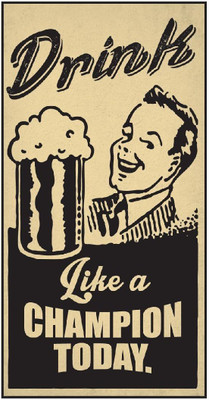 

Posterhouzz Drink Like A Champion Poster Fine Art Print(18 inch X 12 inch, Rolled)