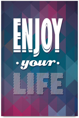 58% OFF on Enjoy Your Life Poster Paper Print(18 inch X 12 inch)