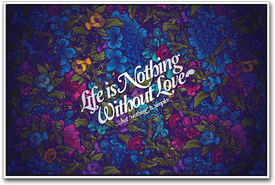 

Life without love quote Paper Print(12 inch X 18 inch)