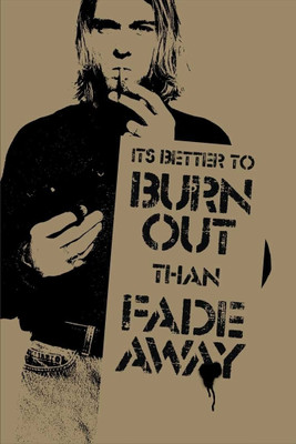 42% OFF on Kurt Cobain - Burn Out than Fade Away Paper Print(18 inch X 12 inch, Rolled)