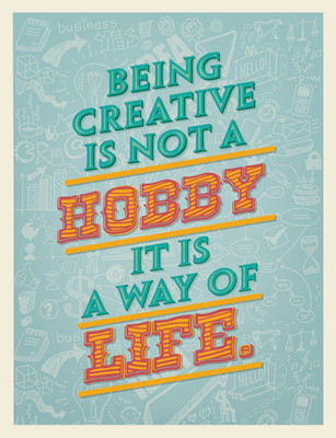 

Posterhouzz Being Creative is not a Hobby Fine Art Print(18 inch X 12 inch, Rolled)