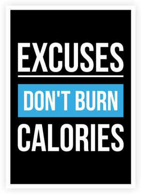 

Lab No. 4 Excuses Don'T Burn Calories Gym Motivating Typography Print Poster Paper Print(16.5 inch X 11.5 inch)