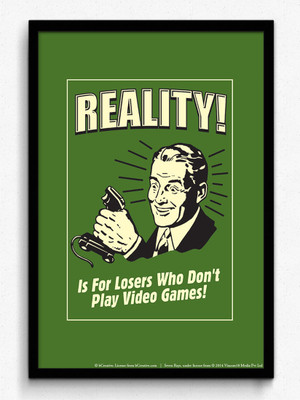 bCreative Reality! Is For Losers Who Don't Play Video Games! (Officially Licensed) Framed Paper Print(19 inch X 13 inch)