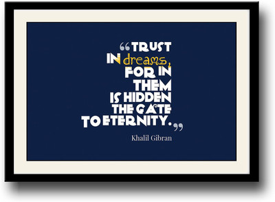 

Trust in Dreams Khalil Gibran Quote Fine Art Print(10 inch X 14 inch, Framed)