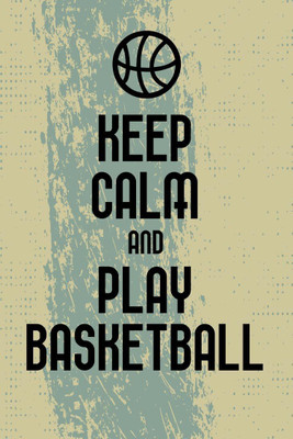 

Posterhouzz Keep calm and play Basketball Fine Art Print(18 inch X 12 inch, Rolled)