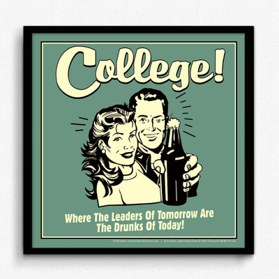 bCreative College Where Leaders Of Tomorow Are The Drunks Of Today (Officially Licensed) Framed Paper Print(13 inch X 13 inch)