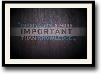 

Imagination is more important than knowledge Fine Art Print(10 inch X 14 inch, Framed)