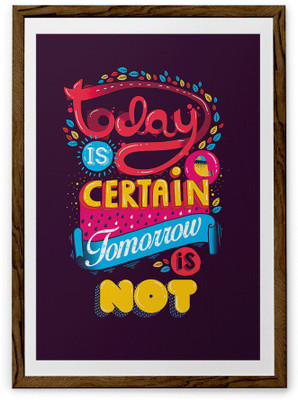 

Today is Certain Fine Art Print(36 inch X 24 inch, Framed)