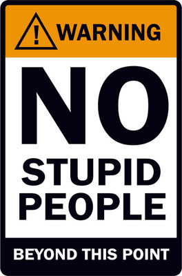 

Warning - No Stupid People Paper Print(18 inch X 12 inch)