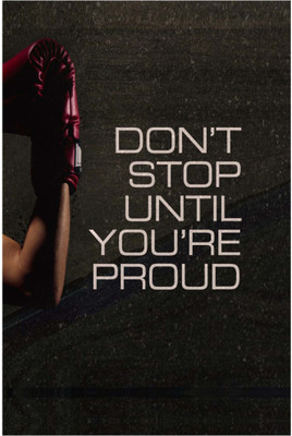 

Don't Stop Until You're Proud Paper Print(18 inch X 12 inch, Rolled)