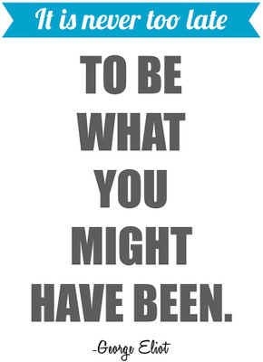 

Never too late - George Eliot Paper Print(18 inch X 12 inch, Rolled)