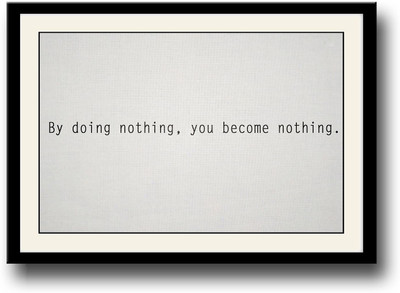 

Doing Nothing inspirational quote Fine Art Print(10 inch X 14 inch, Framed)