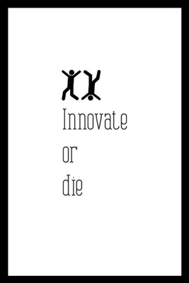 

Posterhouzz Innovate Or Die Bw Poster Fine Art Print(18 inch X 12 inch, Rolled)