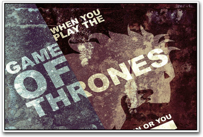 

When you play the Game of thrones Paper Print(12 inch X 18 inch)
