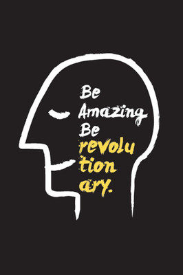 

Posterhouzz Be Amazing Be Revolutionary Poster Fine Art Print(18 inch X 12 inch, Rolled)