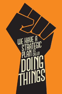 

Posterhouzz We Have a Strategic Plan Fine Art Print(18 inch X 12 inch, Rolled)