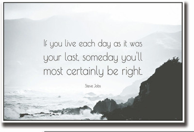 

Posterhouzz Steve Jobs last day quote Fine Art Print(12 inch X 18 inch, Rolled)