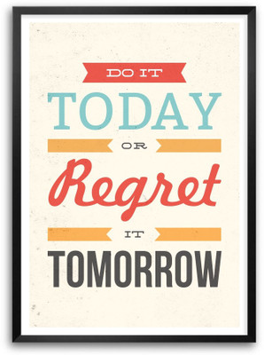 

Do It Today Life Inspirational Quotes Paper Print(16.5 inch X 11.5 inch, Framed)