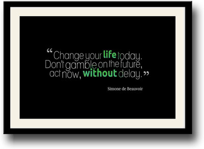 

Change Your life today inspirational quote Fine Art Print(10 inch X 14 inch, Framed)