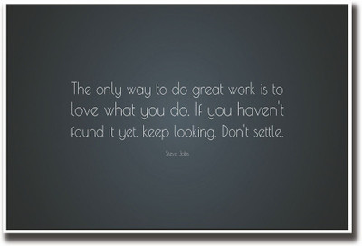 

Posterhouzz Love What you do Steve Jobs Quote Fine Art Print(12 inch X 18 inch, Rolled)