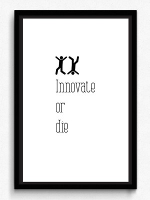 

Posterhouzz Innovate Or Die Bw - Fine Art Print(18 inch X 12 inch, Rolled)