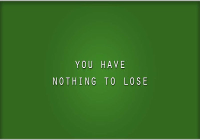 

Posterhouzz You Have Nothing To Lose Paper Print(12 inch X 18 inch, Rolled)