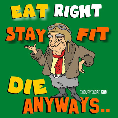 Eat Right Die Anyway Paper Print(12 inch X 12 inch, Rolled)