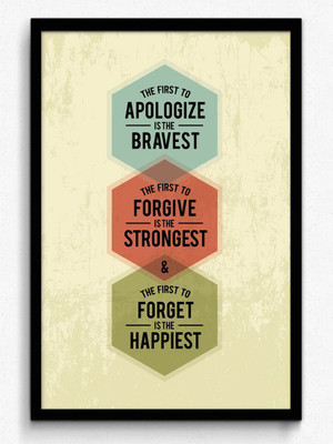 

Posterhouzz The First To Apologize Is The Bravest Poster Fine Art Print(18 inch X 12 inch, Rolled)