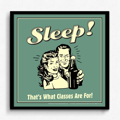 bCreative Sleep! That's What Classes Are For! (Officially Licensed) Framed Paper Print(13 inch X 13 inch)