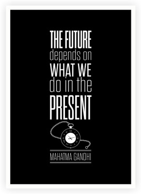 33% OFF on The Future Depends On What We Do In The Present Mahatma Gandhi Quotes Typography Poster Paper Print(16.5 inch X 11.5 inch)