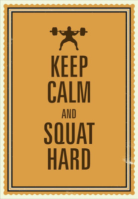 

Posterhouzz Keep Calm and Squat hard Poster Fine Art Print(18 inch X 12 inch, Rolled)