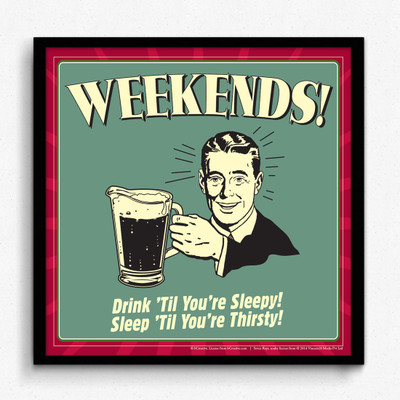 bCreative Weekends Drink 'Til You're Sleepy (Officially Licensed) Framed Paper Print(13 inch X 13 inch) bCreative Weekends Drink 'Til You're Sleepy (Officially Licensed) Framed Paper Print(13 inch X 13 inch)