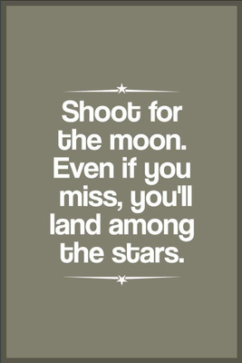 

Posterhouzz Shoot For The Moon Even If You Miss, You'll Land Amoung The Stars Fine Art Print(18 inch X 12 inch, Rolled)