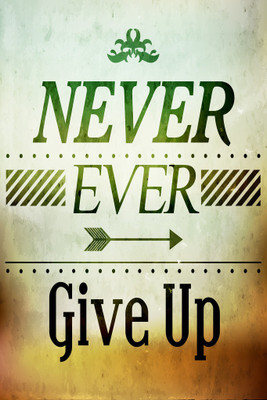 

Never Ever Give Up Paper Print(18 inch X 12 inch, Rolled)
